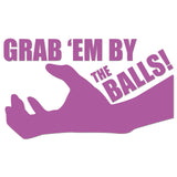Grab Em By The Balls Sticker