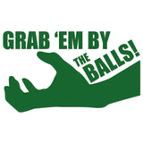 Grab Em By The Balls Sticker