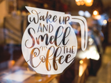 Wake Up And Smell The Coffee Sticker